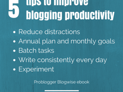 5 tips to improve blogging productivity