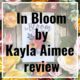 In Bloom by Kayla Aimee review