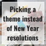 Picking a theme instead of New Year resolutions