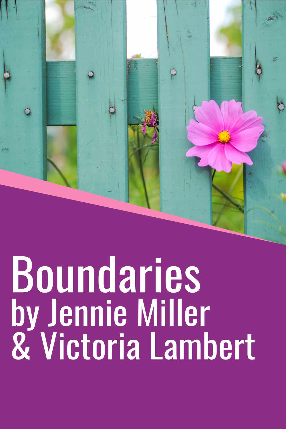 An image for social media with a green fence and pink flower and the text Boundaries by Jennie Miller & Victoria Lambert