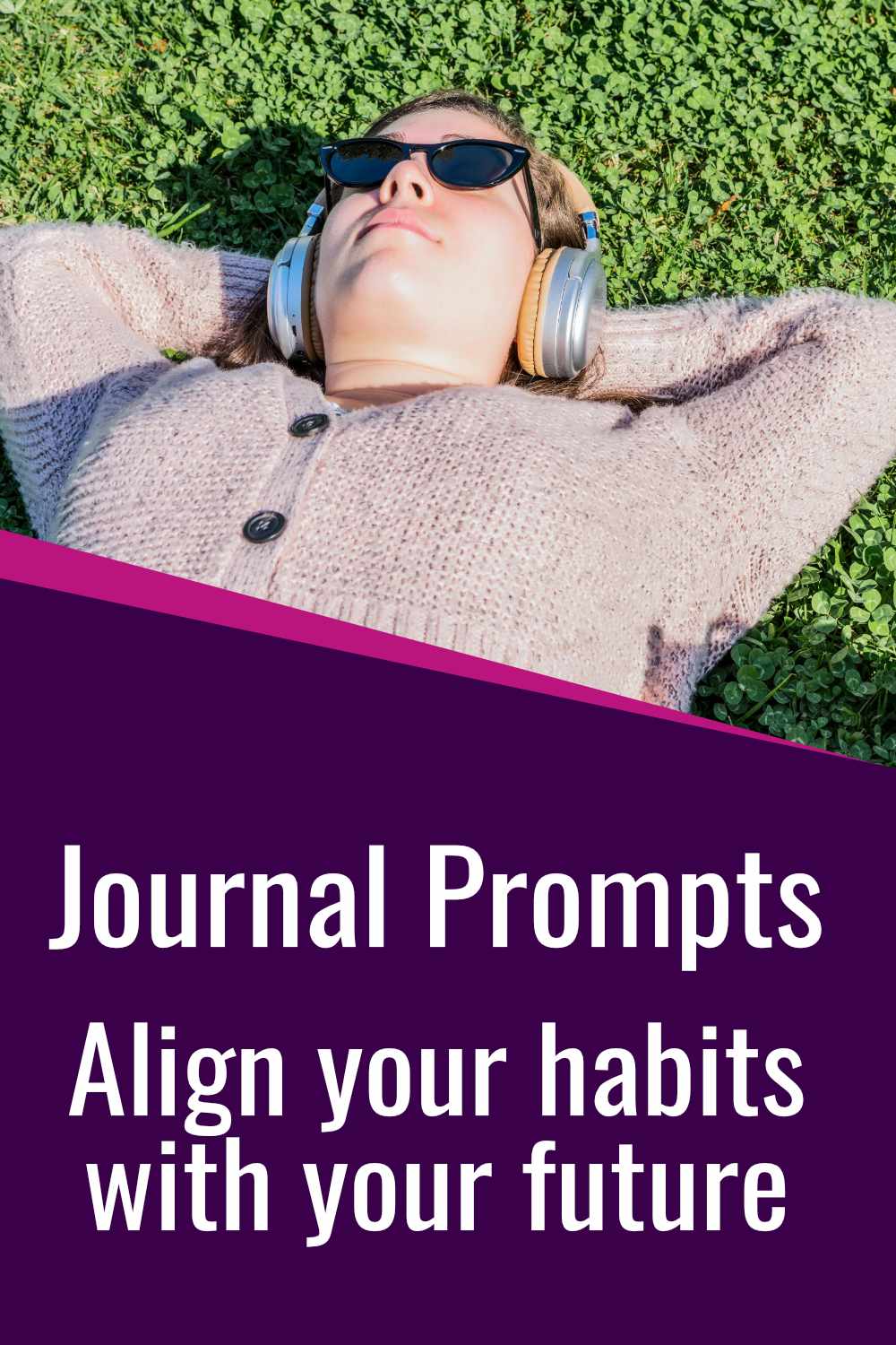 Social media image that says Journal prompts Align your habits with your future