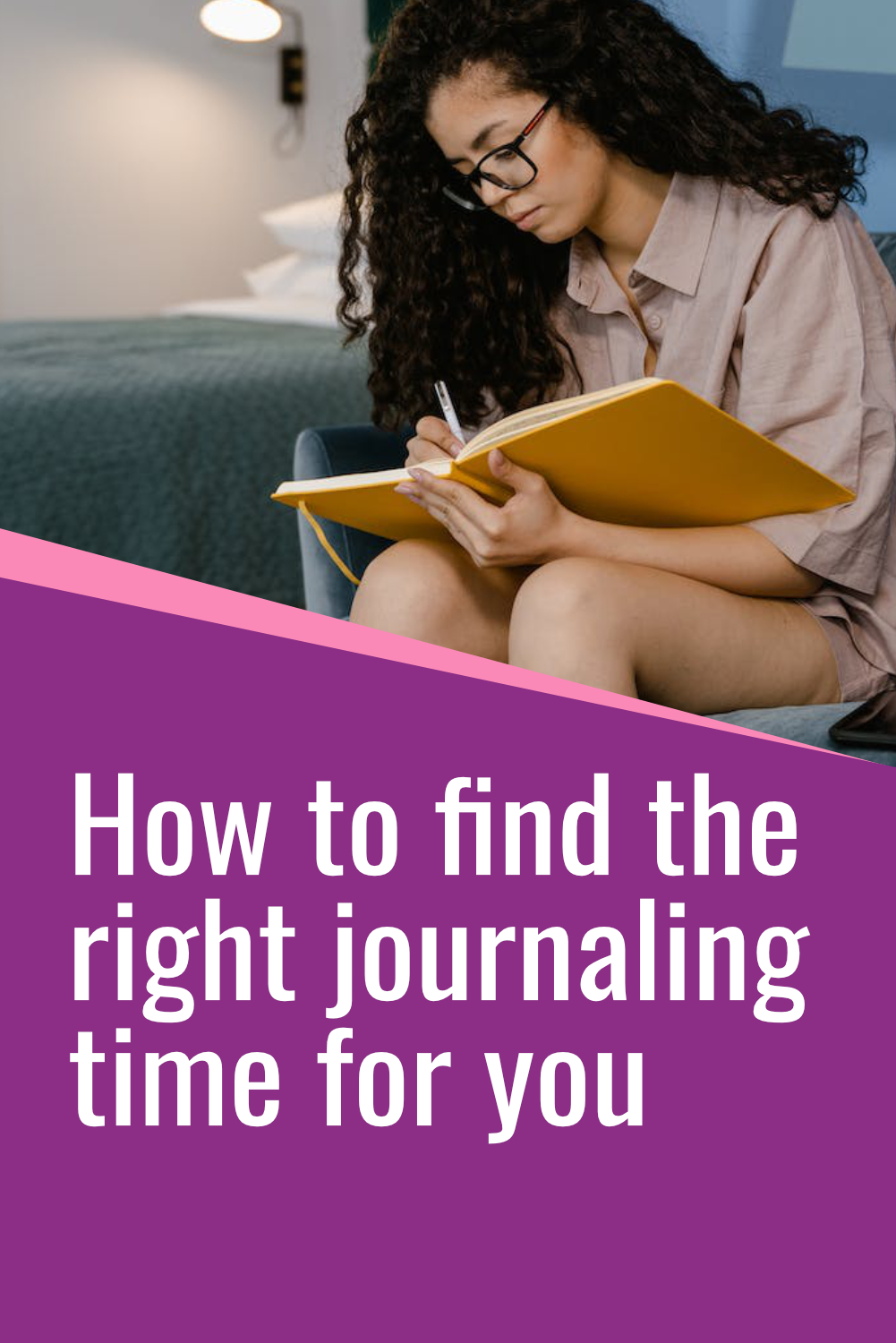 Social media image that says how to find the right jorunaling time for you