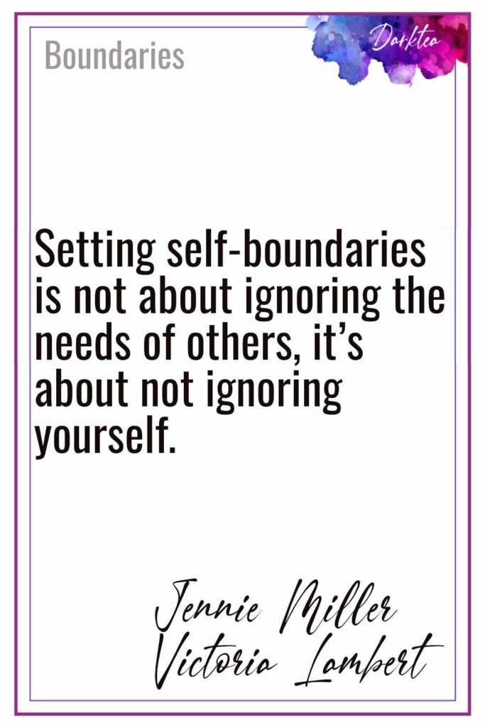 Setting self boundaries is not about ignoring the needs of others, its about not ignoring yourself. Jennie Miller and Victoria Lambert Boundaries Book